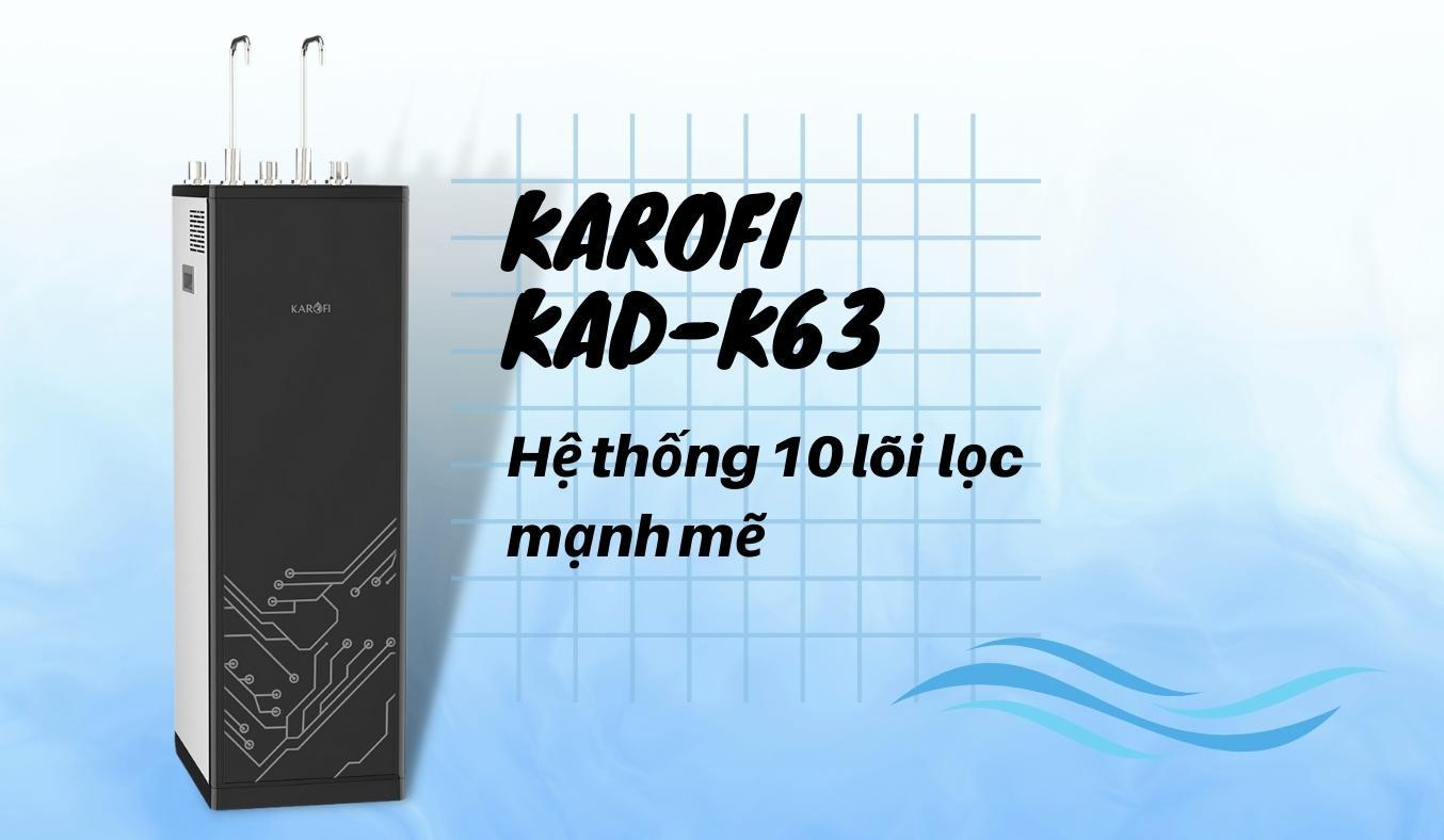 Máy lọc nước nóng lạnh Karofi KAD-K63 hệ thống 10 lõi lọc mạnh mẽ