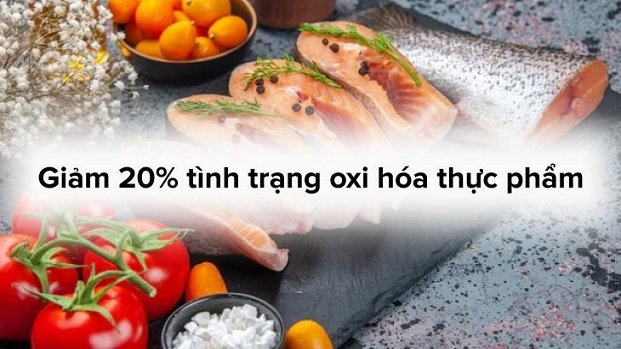 giảm 20% tình trạng oxi hóa thực phẩm