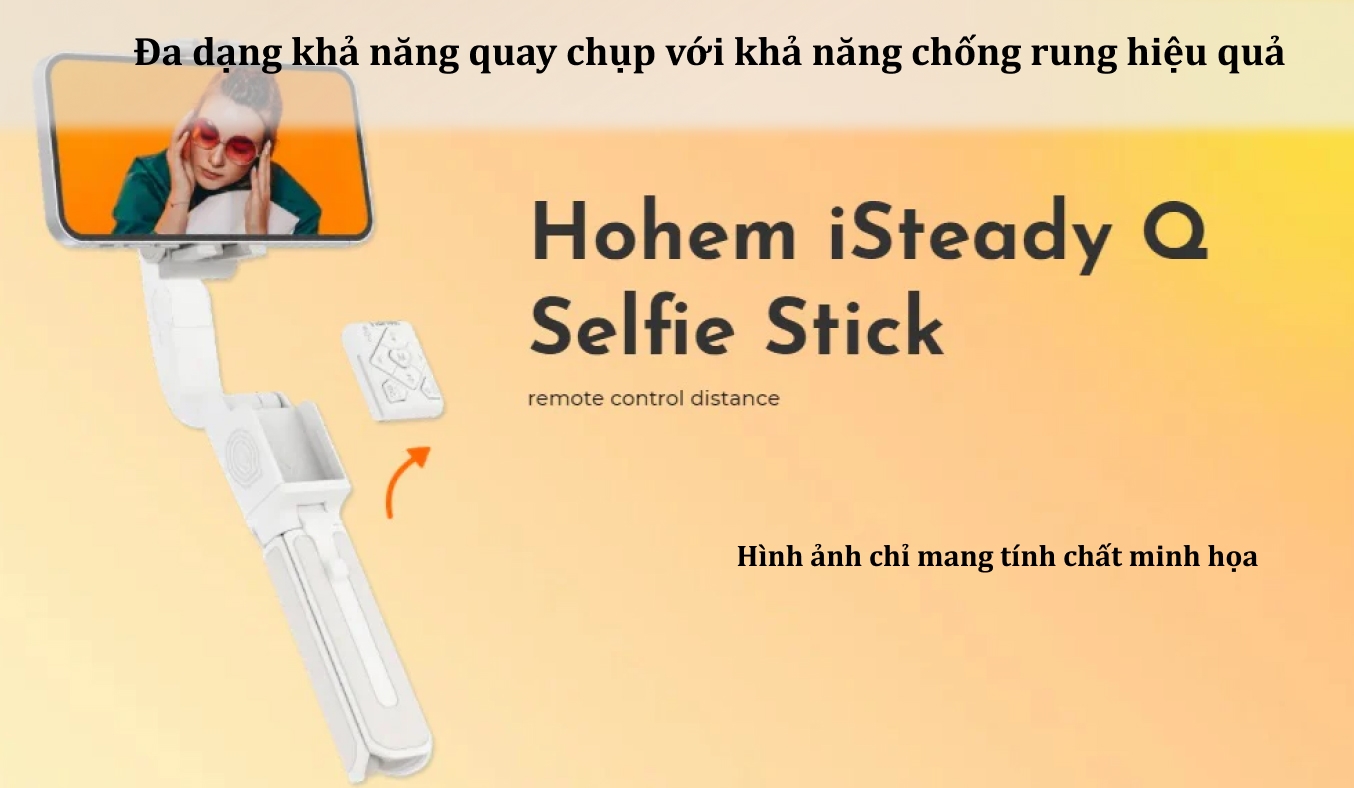 Gậy selfie đa năng cho điện thoại HOHEM iSteady Q 