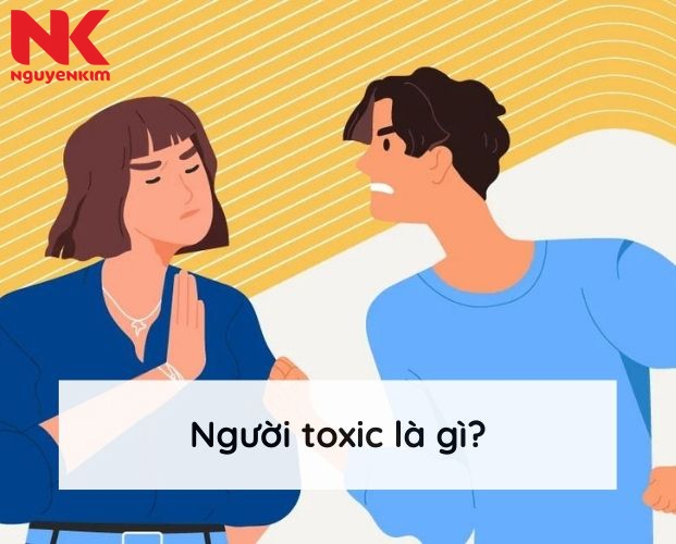 Người Toxic là gì? Cách Nhận Biết và Đối Phó Hiệu Quả với Người Toxic