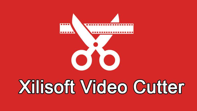 Phần mềm cắt ghép video Xilisoft Video Cutter miễn phí