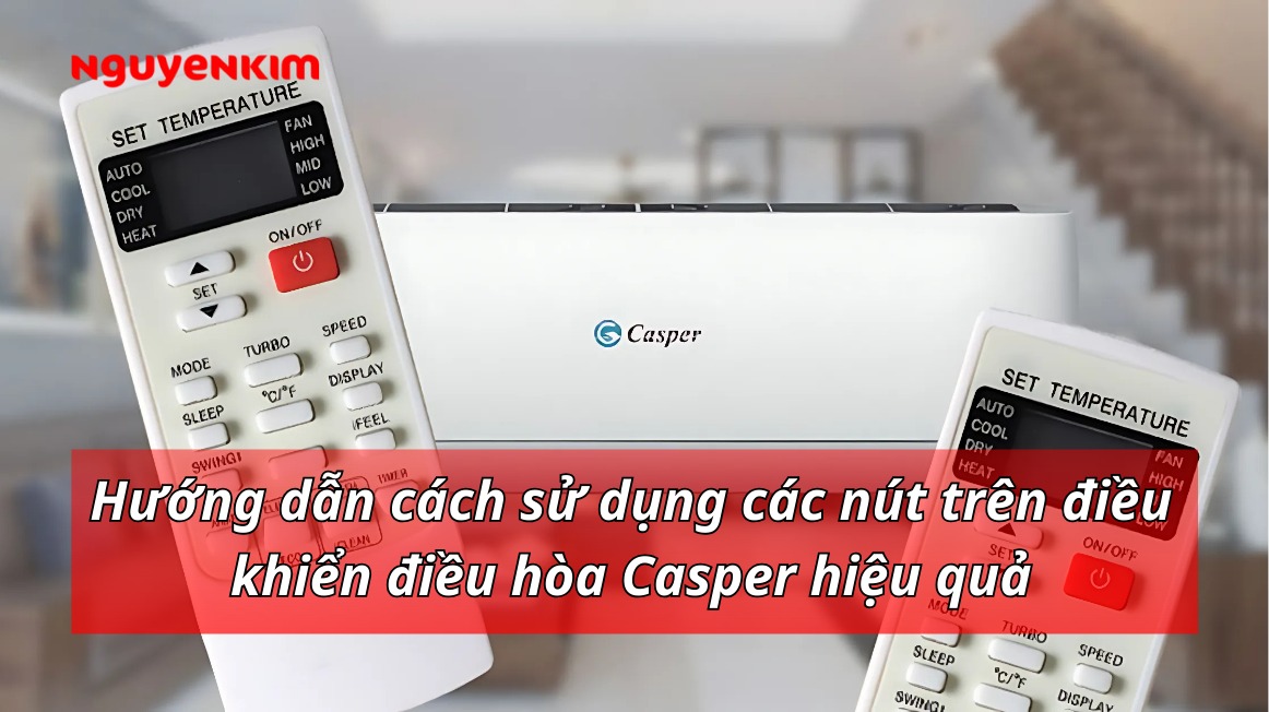 Hướng dẫn cách sử dụng các nút trên điều khiển điều hòa Casper hiệu quả