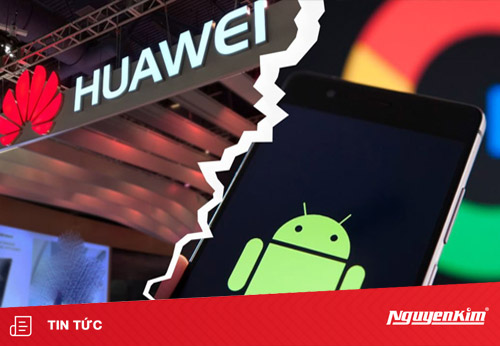 Điện thoại Huawei sẽ như thế nào khi bị rút giấy phép sử dụng Android?