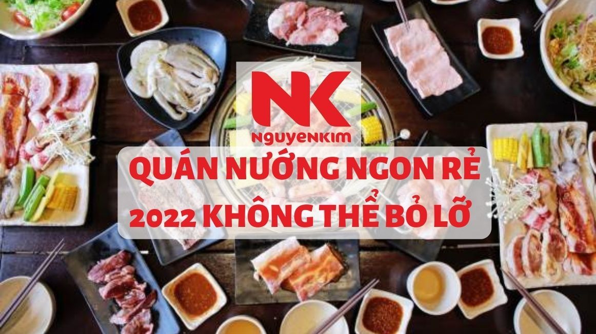 Quán Nướng Ngon Sài Gòn: Lưu Ngay 20 Địa Điểm Ngon Nhất, Đắt Khách | Nguyễn Kim Blog