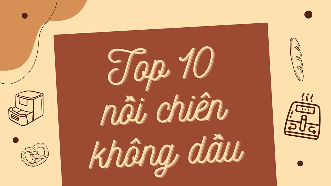 Top 10 Nồi Chiên Không Dầu Nguyễn Kim Có Giá Tốt Nhất Trong Tháng