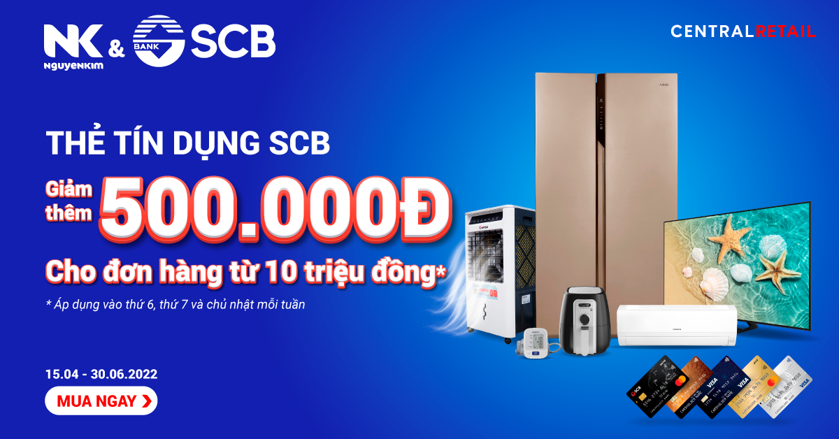 Nguyễn Kim ưu đãi giảm thêm 500.000đ cho chủ thẻ tín dụng SCB