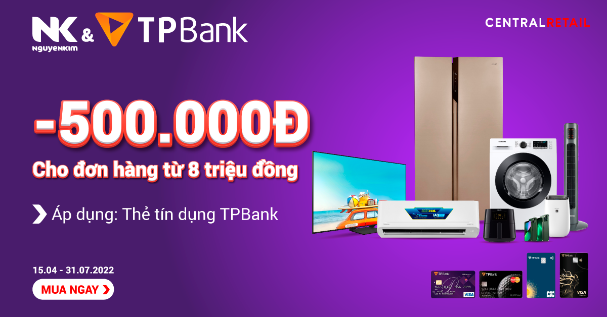 Nguyễn Kim ưu đãi giảm thêm 500.000đ cho chủ thẻ TPBank