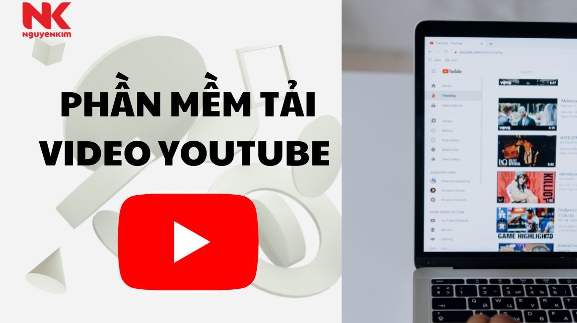 Top 6 Phần Mềm Tải Video Youtube Miễn Phí, Đơn Giản Cho Máy Tính | Nguyễn Kim Blog
