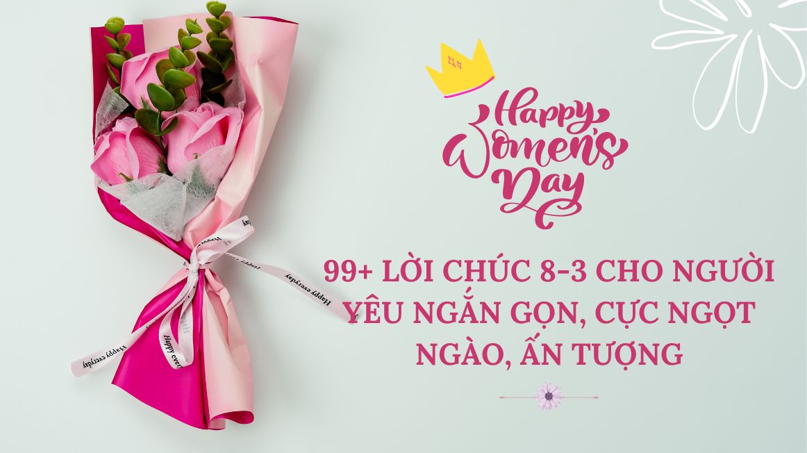 99+ lời chúc 8/3 cho người yêu ngọt ngào, lãng mạn | Nguyễn Kim Blog