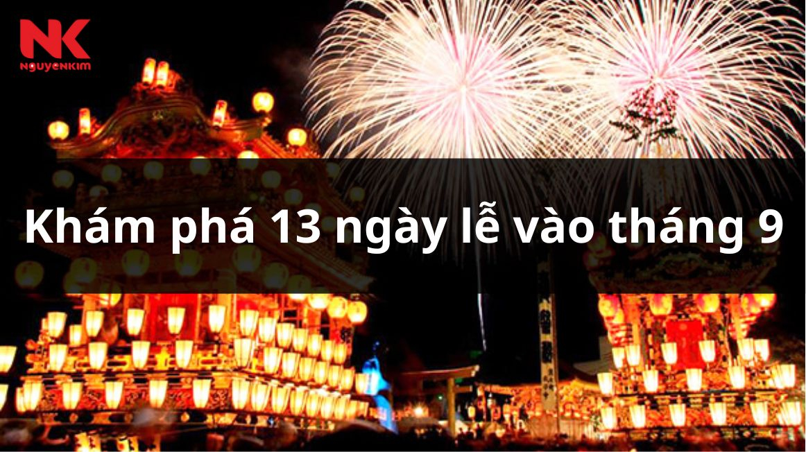 Tháng 9 Có Ngày Lễ Gì? 13 Sự Kiện, Ngày Kỷ Niệm Tháng 9 Trong Và Ngoài Nước