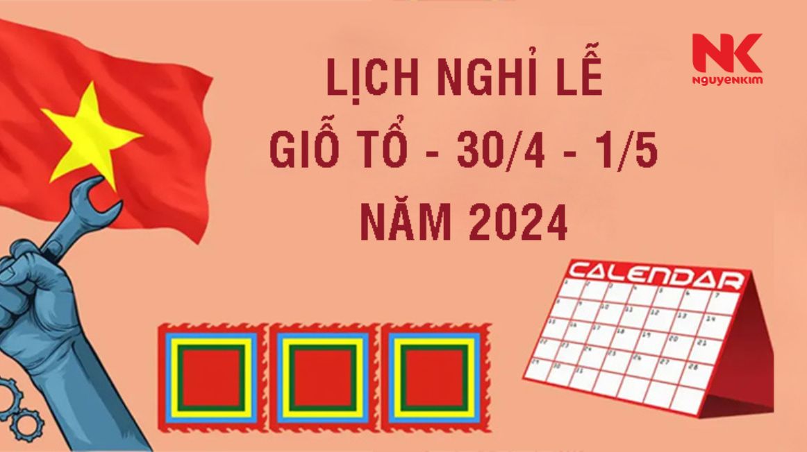 Lịch nghỉ 30/4 và 1/5 năm 2024 Nghỉ lễ liên tục 5 ngày Nguyễn Kim Blog