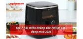 Nồi chiên không dầu Philips đáng mua