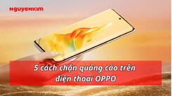 5 cách chặn quảng cáo trên điện thoại oppo