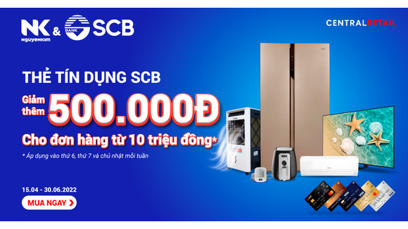 Nguyễn Kim ưu đãi giảm thêm 500.000đ cho chủ thẻ tín dụng SCB
